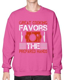 great cooking favors the prepared hands 183# - cooking- Sweatshirt - Crew