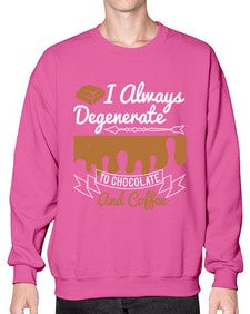 i always degenerate to chocolate and coffee 195# - chocolate- Sweatshirt - Crew