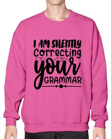 i am silently correcting your grammar 29# - sarcastic- Sweatshirt - Crew