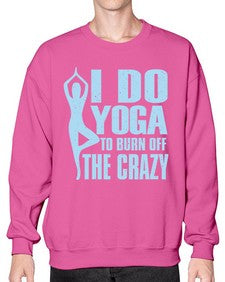 i do yoga to burn off the crazy 277# - yoga- Sweatshirt - Crew
