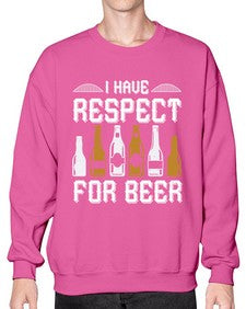 i have respect for beer 1111# - beer- Sweatshirt - Crew