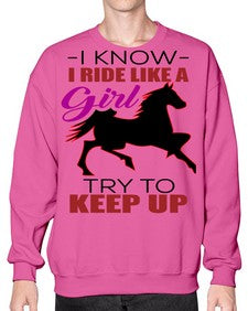 i kno i ride like a girl try to keep up - horse- Sweatshirt - Crew