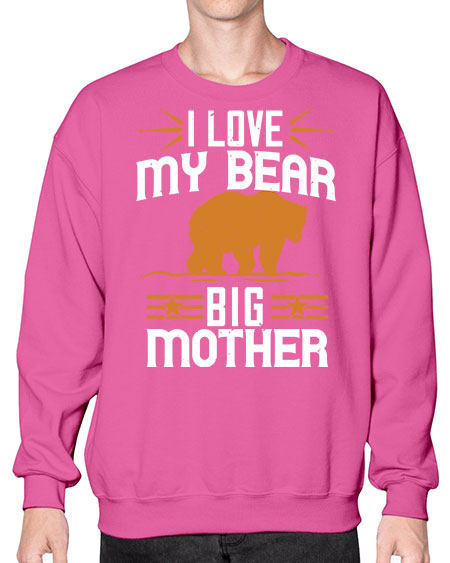 i love my big mother bear 139# - bears - animals- Sweatshirt - Crew