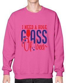 i need a huge glass of beer 1151# - beer- Sweatshirt - Crew