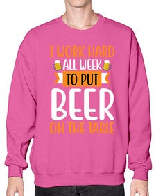 i work hard all week 252# - beer- Sweatshirt - Crew