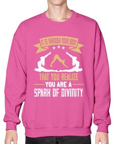 it is through your body that you realize you are a spark of divinity  343# - yoga- Sweatshirt - Crew