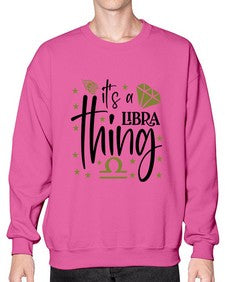 its a Libra thing 269# - libra- Sweatshirt - Crew