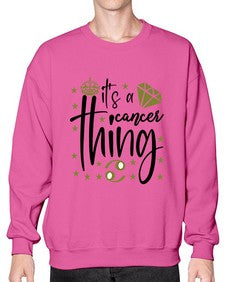 its a cancer thing 264# - cancer- Sweatshirt - Crew