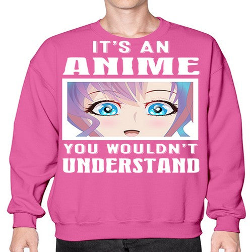 its an anime you wouldnt understand251# - anime- Sweatshirt - Crew