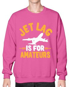 jet lag is for amateurs  29# - airplane- Sweatshirt - Crew