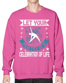 let your practice be a celebration of life  404# - yoga- Sweatshirt - Crew