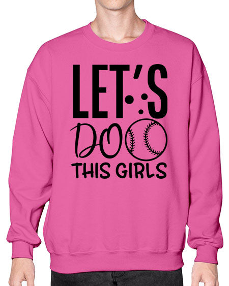 lets do this girls 2281# - softball- Sweatshirt - Crew
