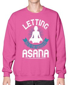 letting go is the hardest asana  407# - yoga- Sweatshirt - Crew