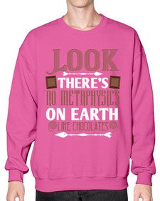 look theres no metaphysics on earth like chocolates 513# - chocolate- Sweatshirt - Crew