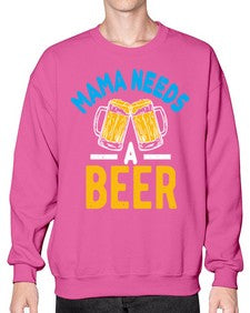 mama needs a beer 1355# - beer- Sweatshirt - Crew