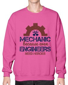 mechanic beacuse ever engineers need heroes Style 283# - engineer- Sweatshirt - Crew
