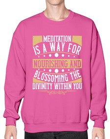 meditation is a way for nourishing and blossoming the divinity within you  422# - yoga- Sweatshirt - Crew
