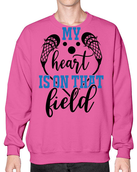 my heart is on that field 13# - lacrosse- Sweatshirt - Crew