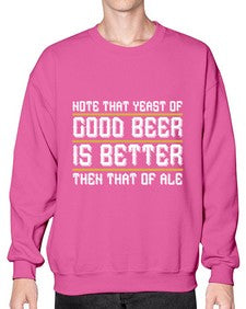 note that yeast of good beer is better then that of ale 1442# - beer- Sweatshirt - Crew