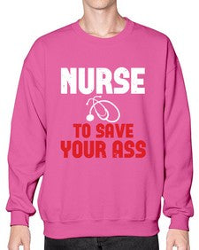 nurse to save your ass Style 1204# - nurse- Sweatshirt - Crew