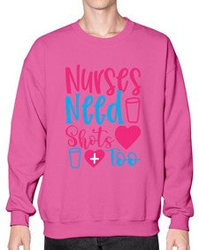 nurses need shots too Style 1251# - nurse- Sweatshirt - Crew