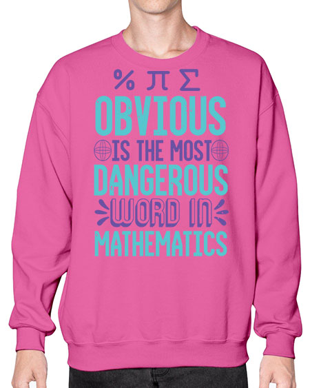 obvious is the most dangergou word in math 37# - pi- Sweatshirt - Crew
