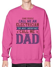 some people call me an electrician the most important call me dad Style 362# - engineer- Sweatshirt - Crew
