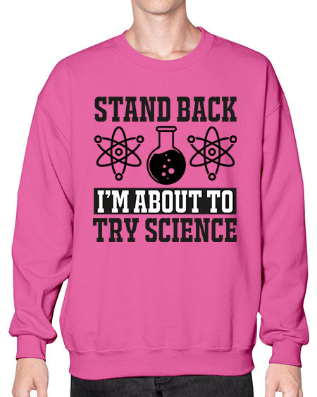 stand back i m about to try science 33# - general science- Sweatshirt - Crew