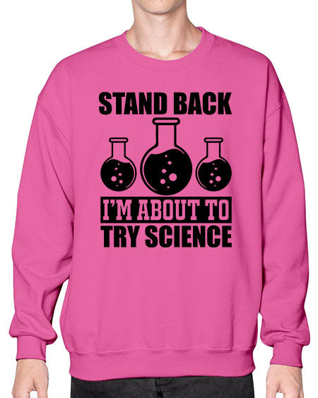 stand back i m about to try science 36# - general science- Sweatshirt - Crew