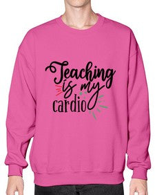 teaching is my cardio Style 402# - teacher- Sweatshirt - Crew