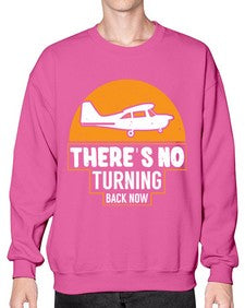 theres no turning back now  43# - airplane- Sweatshirt - Crew