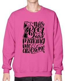 this beer is making me awesome 1637# - beer- Sweatshirt - Crew