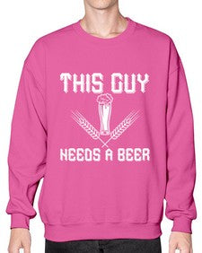 this guy needs a beer 1645# - beer- Sweatshirt - Crew