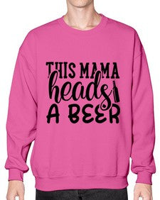 this mama heads a beer 434# - beer- Sweatshirt - Crew