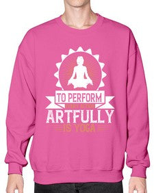 to perform every action artfully is yoga  580# - yoga- Sweatshirt - Crew