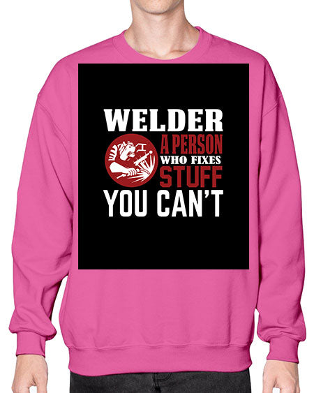 welder a person who fixes stuff you cant 1610# - welder- Sweatshirt - Crew