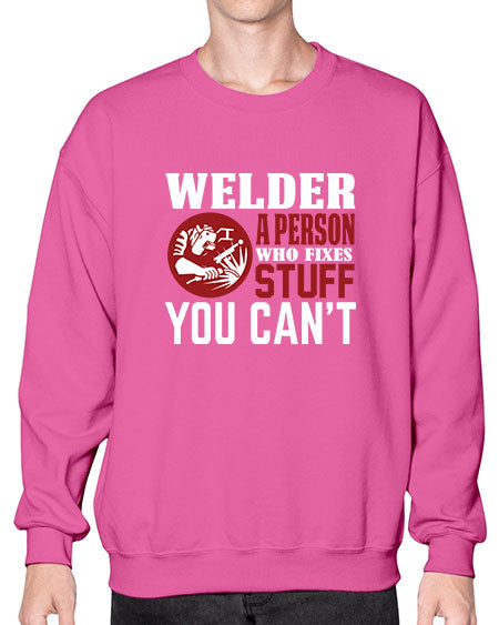 welders a person who fixes stuff you cant 1622# - welder- Sweatshirt - Crew