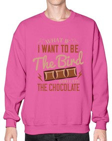 what if i want to be the bird who eats the chocolate 461# - chocolate- Sweatshirt - Crew