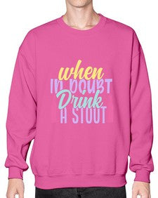 when in doubt drink a stout 465# - beer- Sweatshirt - Crew