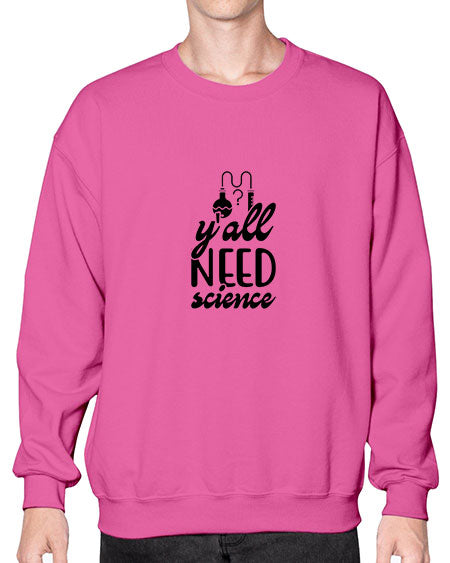 yall need science 2# - general science- Sweatshirt - Crew