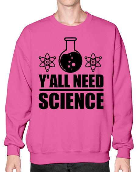 yall need science 8# - general science- Sweatshirt - Crew