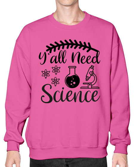 yall need science 9# - general science- Sweatshirt - Crew