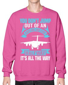 you dont jump out of an airplane and stop halfway  52# - airplane- Sweatshirt - Crew