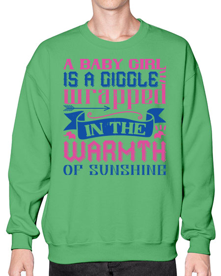 A baby girl is a giggle wrapped in the warmth of sunshine Style 256# - baby- Sweatshirt - Crew
