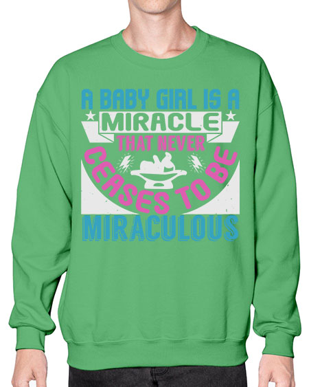 A baby girl is a miracle Style 2# - baby- Sweatshirt - Crew