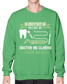 A dentist is only half the Style 496# - dentist- Sweatshirt - Crew