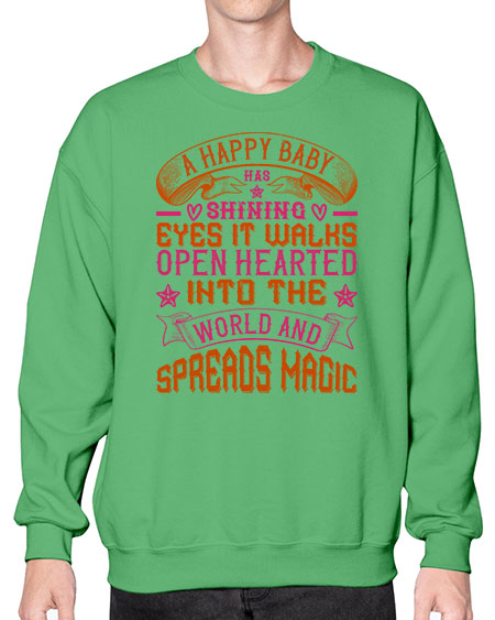 A happy baby has shining eyes It walks open hearted into the world and spreads magic Style 266# - baby- Sweatshirt - Crew