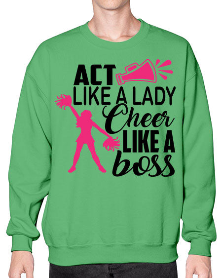 Act like a lady Cheer like a boss 1486# - cheer- Sweatshirt - Crew