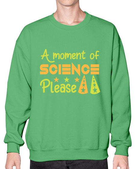 AmomentofSCIENCEpleaseScience tshirt design Sciencetshirtdesign 291# - general science- Sweatshirt - Crew