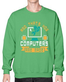 And thats how computers are made 43# - computer- Sweatshirt - Crew